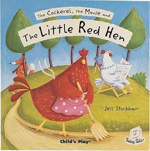 The Cockerel, The Mouse and the Little Red Hen by Jess Stockham, Jess Stockham