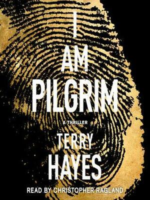 I Am Pilgrim (Pilgrim #1) by Terry Hayes
