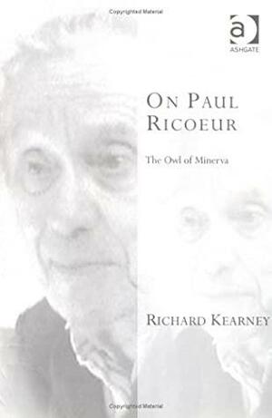 On Paul Ricoeur: The Owl of Minerva by Richard Kearney