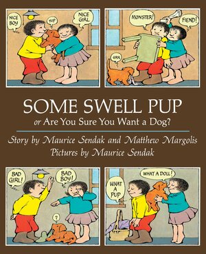 Some Swell Pup Or Are You Sure You Want A Dog? by Maurice Sendak