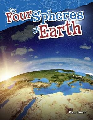 The Four Spheres of Earth by Paul Larson