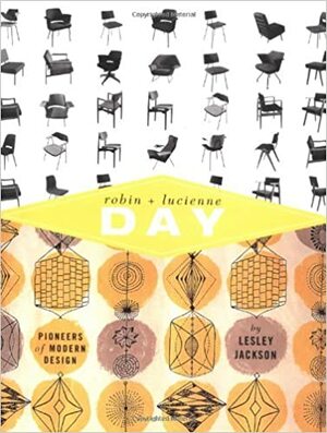 Robin and Lucienne Day: Pioneers in Modern Design by Lesley Jackson