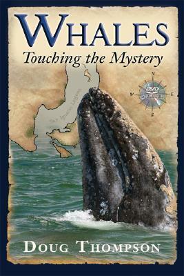 Whales: Touching the Mystery by Doug Thompson