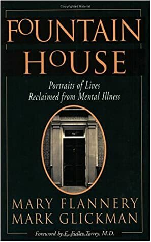 Fountain House: Portraits of Lives Reclaimed from Mental Illness by Mark Glickman, Mary Flannery