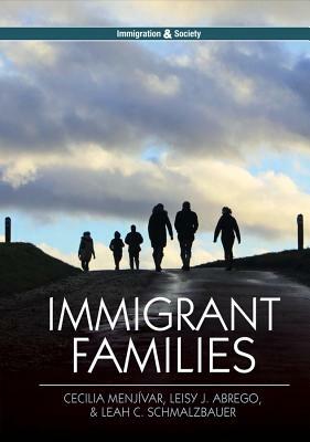 Immigrant Families by Leah C. Schmalzbauer, Leisy J. Abrego, Cecilia Menj Var