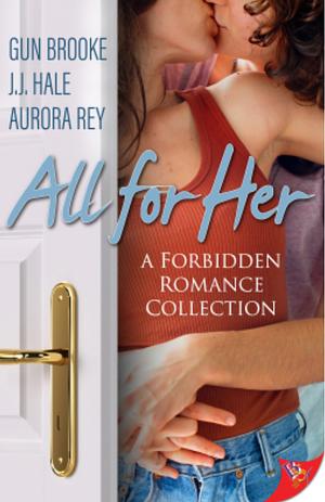 All for Her: Forbidden Romance Novellas  by J.J. Hale, Aurora Rey, Gun Brooke