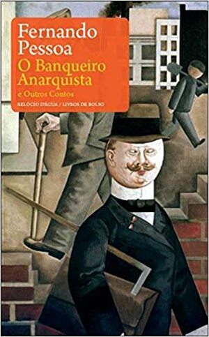 O Banqueiro Anarquista e Outros Contos by Fernando Pessoa