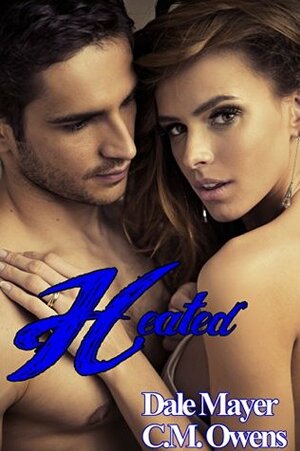 Heated by C.M. Owens, Dale Mayer