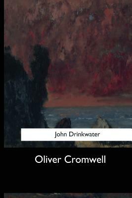 Oliver Cromwell by John Drinkwater