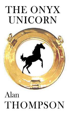 The Onyx Unicorn (Unicorn Crime Novel, #1) by Alan Thompson