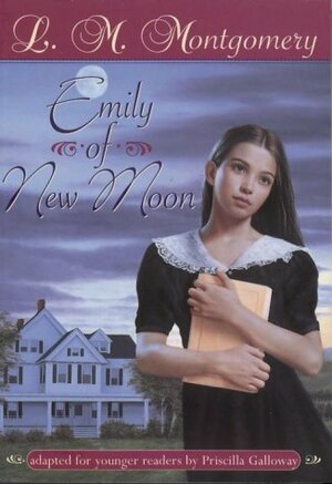 Emily of New Moon: Young Readers Edition by L.M. Montgomery, Priscilla Galloway