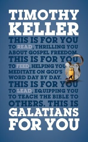 Galatians For You: For reading, for feeding, for leading by Timothy Keller