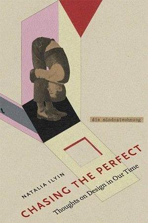 Chasing The Perfect: Thoughts On Modernist Design In Our Time by Natalia Ilyin, Natalia Ilyin, Szenasy