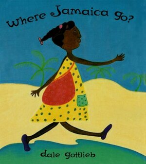 Where Jamaica Go? by Dale Gottlieb