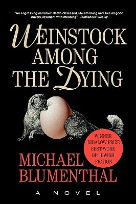 Weinstock Among the Dying by Michael Blumenthal