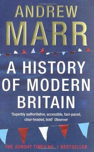 History of Modern Britain by Andrew Marr