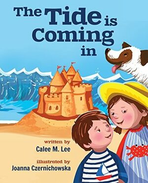 The Tide is Coming In (Xist Children's Books) by Joanna Czernichowska, Calee M. Lee