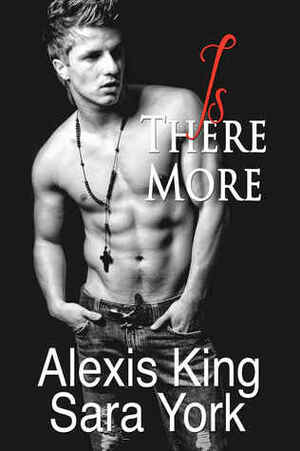 Is There More by Sara York, Alexis King