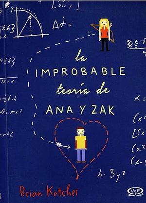 La improbable teoría de Ana & Zak by Brian Katcher