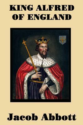 King Alfred of England by Jacob Abbott