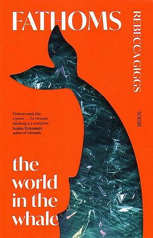 Fathoms: The World in the Whale by Rebecca Giggs