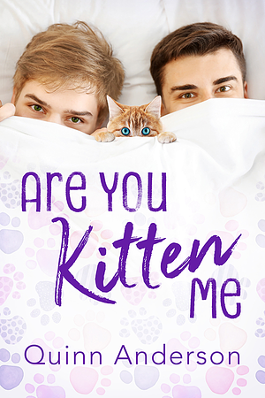 Are You Kitten Me by Quinn Anderson