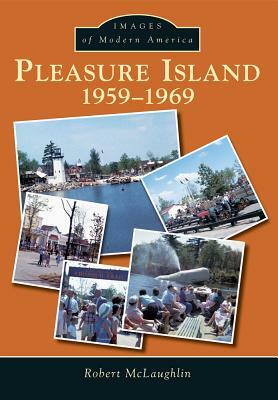 Pleasure Island: 1959-1969 by Robert McLaughlin