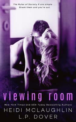 Viewing Room: A Society X Novel by L.P. Dover, Heidi McLaughlin