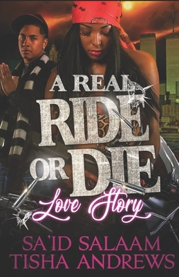 A Real RIDE or DIE Love Story by Tisha Andrews, Sa'id Salaam