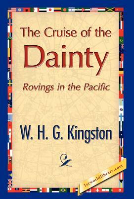 The Cruise of the Dainty by W. H. G. Kingston, William H. G. Kingston