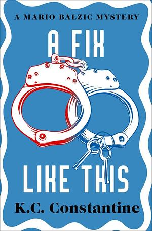 A Fix Like This by K.C. Constantine