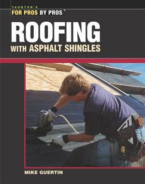Roofing with Asphalt Shingles by Mike Guertin