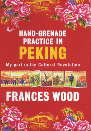 Hand Grenade Practice In Peking (Slightly Foxed Editions) by Frances Wood