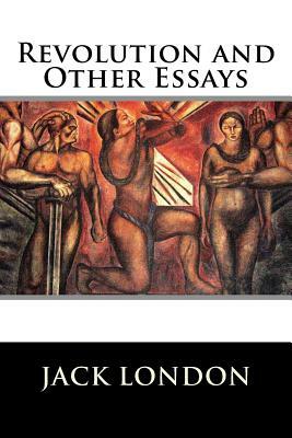Revolution and Other Essays by Jack London