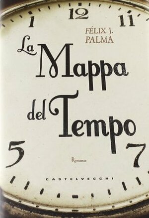 La mappa del tempo by Félix J. Palma, Pierpaolo Marchetti