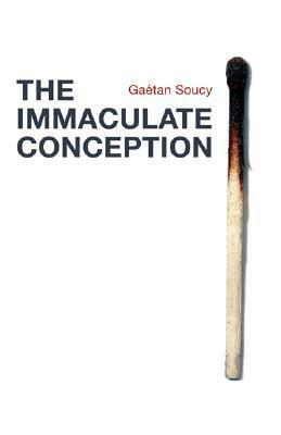 The Immaculate Conception by Lazer Lederhendler, Gaétan Soucy