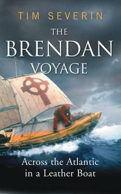 The Brendan Voyage: Across the Atlantic in a Leather Boat by Tim Severin