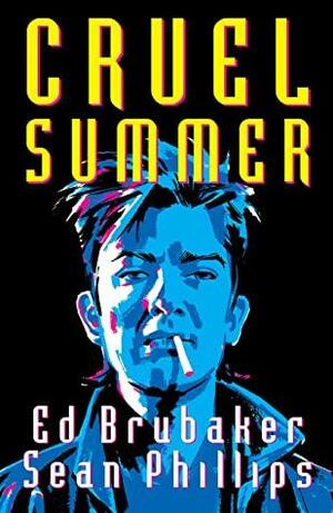 Cruel Summer Vol. 1 by Sean Phillips, Ed Brubaker