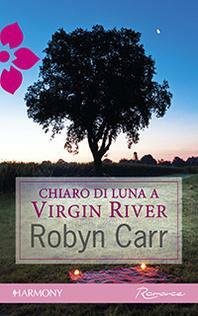 Chiaro di luna a Virgin River by Robyn Carr, Maria Claudia Rey