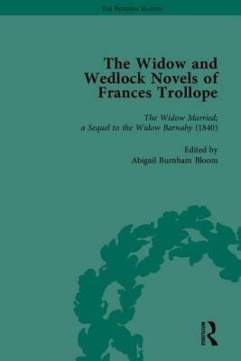 The Widow and Wedlock Novels of Frances Trollope by Abigail Burnham Bloom