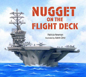 Nugget on the Flight Deck by Patricia Newman