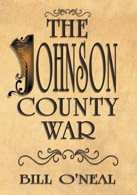 The Johnson County War by Bill O'Neal