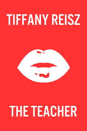 The Teacher by Tiffany Reisz