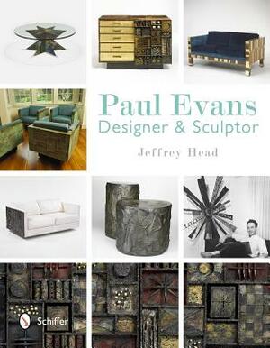 Paul Evans: Designer & Sculptor by Jeffrey Head