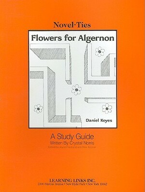 Flowers for Algernon - A Study Guide by Joyce Friedland, Crystal Norris, Rikki Kessler