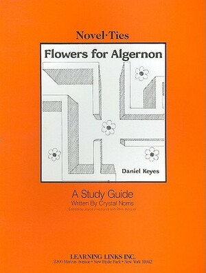 Flowers for Algernon - A Study Guide by Crystal Norris, Joyce Friedland, Rikki Kessler