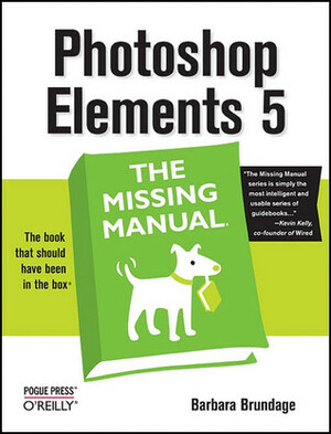 Photoshop Elements 5: The Missing Manual by Barbara Brundage