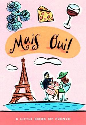 Mais Oui!: A Little Book of French by Ana Suffredini, Living Language, Living Language Staff