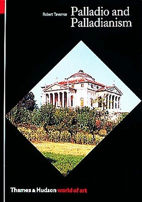 Palladio and Palladianism by Robert Tavernor