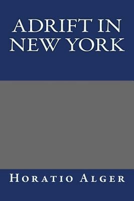 Adrift in New York by Horatio Alger